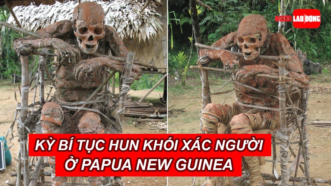 Kỳ bí tục hun khói xác người ở Papua New Guinea  | Báo Người Lao Động