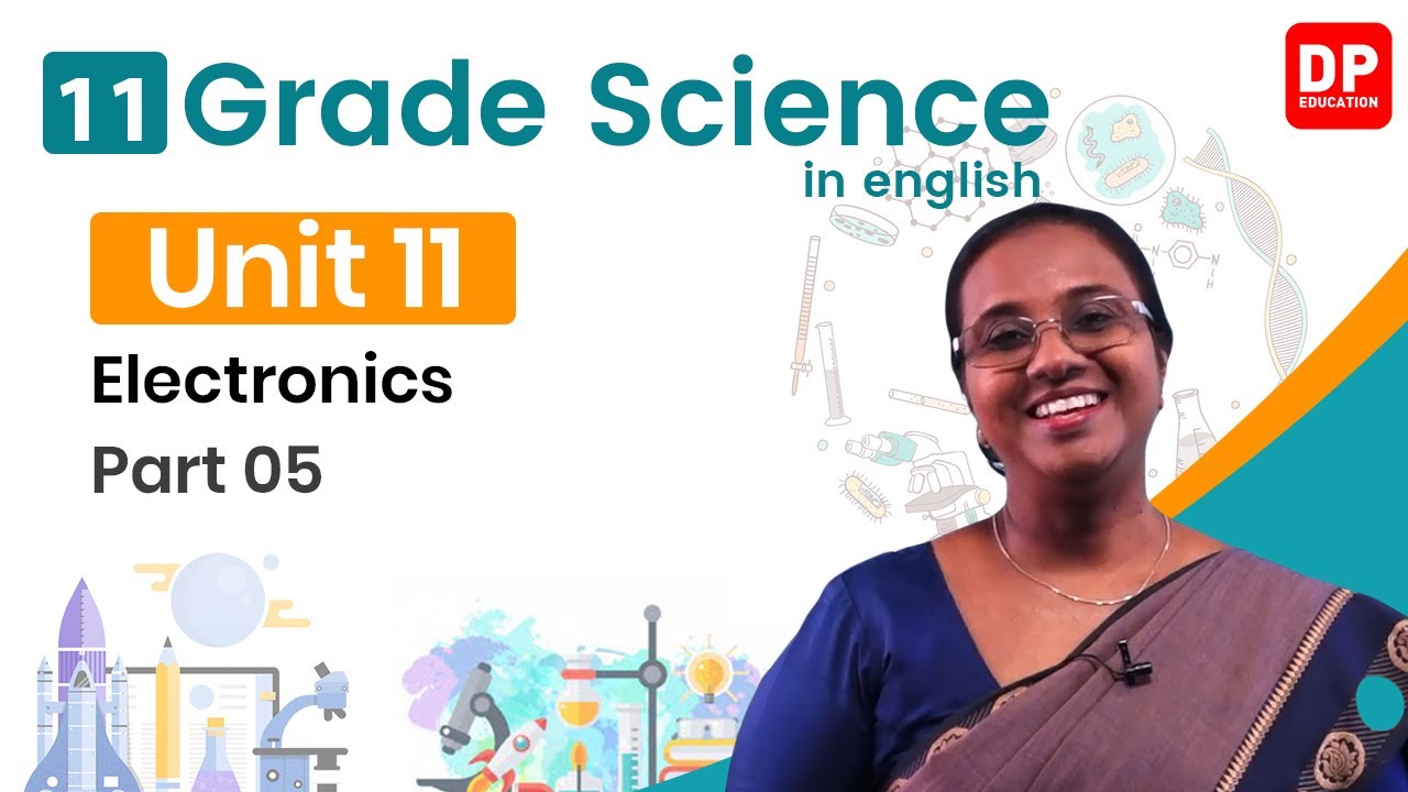 Lesson 11 - Electronics (Part 05) | Grade 11 Science in English