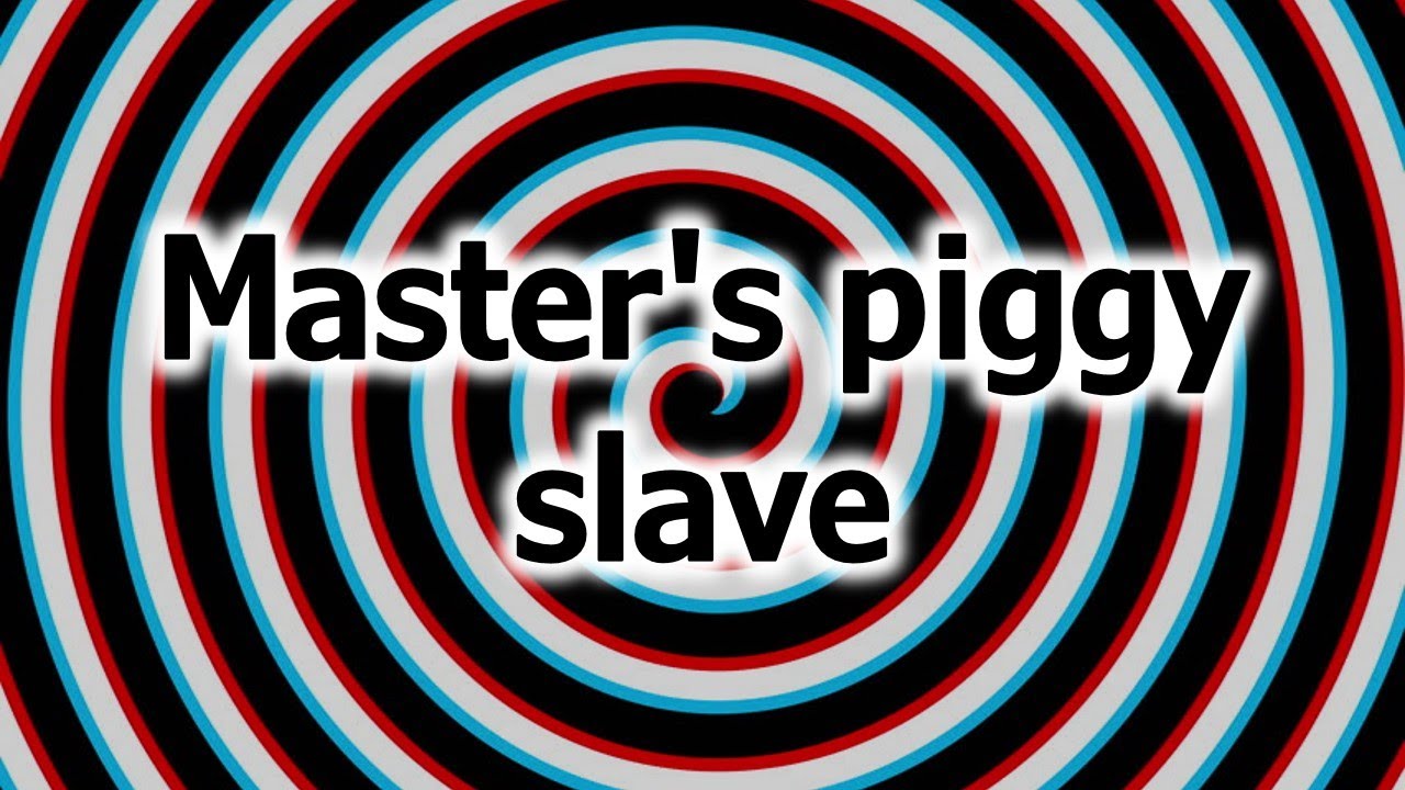 Slave Hypnosis - Master's piggy slave