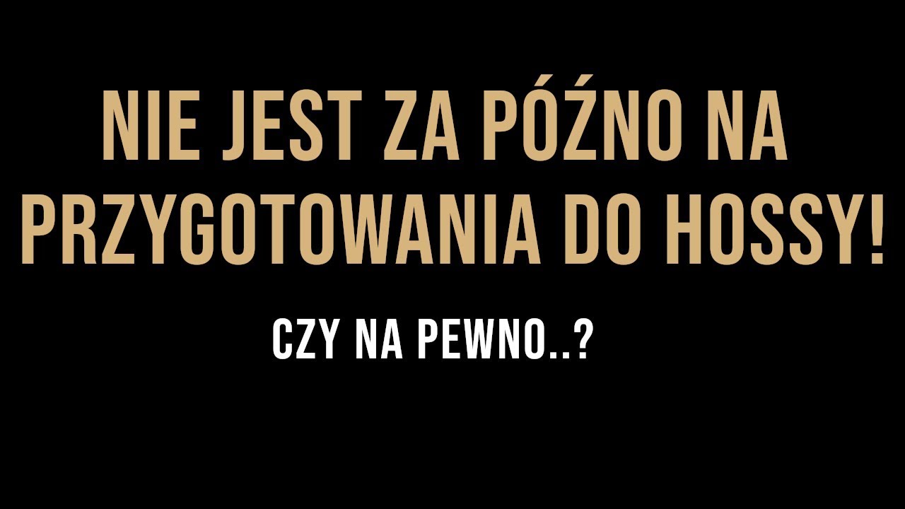 Dlaczego jest już za późno na przygotowania do Hossy?