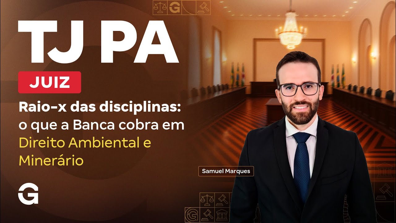 Concurso TJ PA: Juiz | Raio-x das disciplinas o que a Banca cobra em Direito Ambiental e Miner&aacute;rio