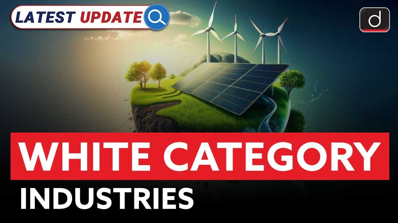 White Category Industries | Latest Update | Drishti IAS English