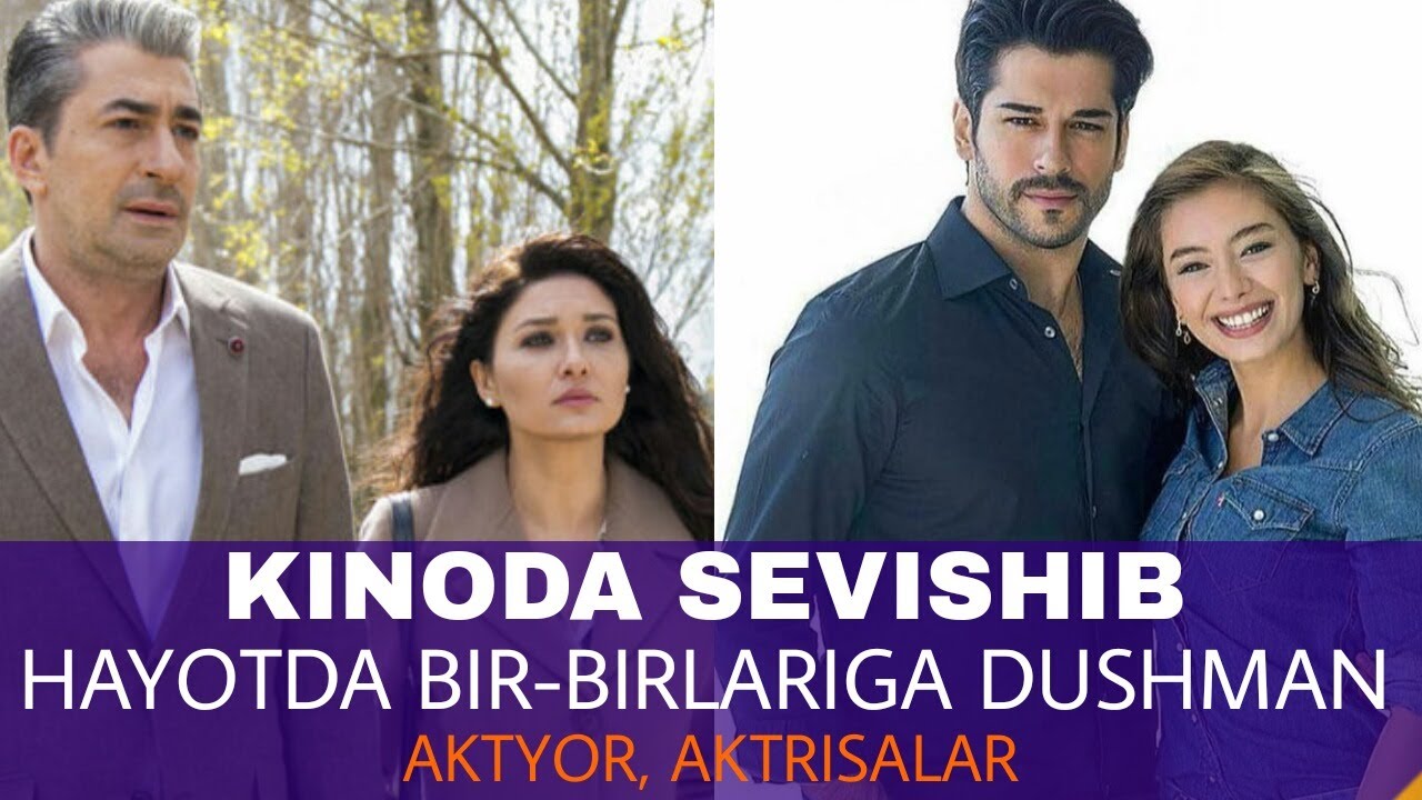 KINODA SEVISHGANLAR RO`LINI IJRO ETIB, HAYOTDA BIR-BIRLARIDAN NAFRATLANADIGAN TURK IJODKORLARI