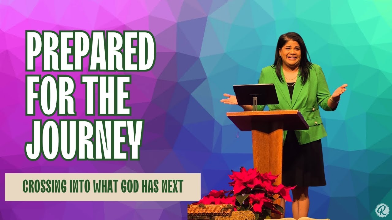Prepared for the Journey: Crossing Into What God Has Next | December 28, 2025 | Pastor Lisa