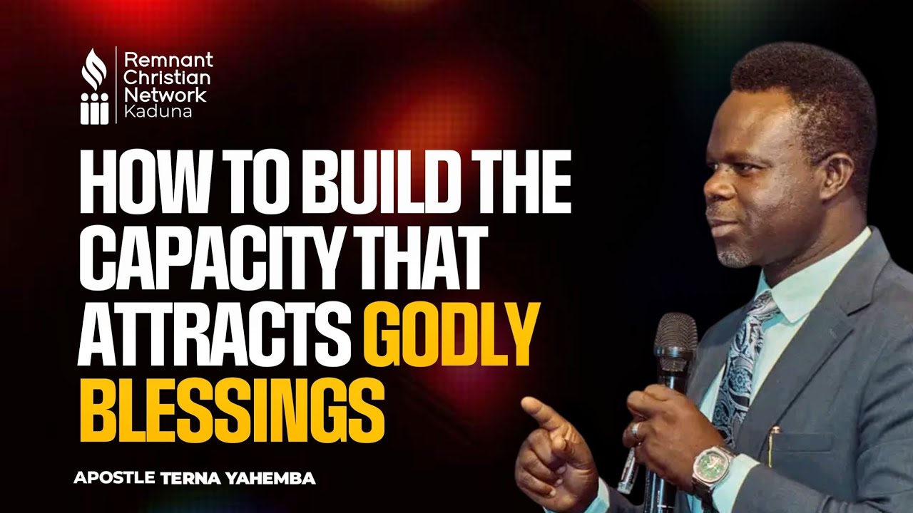 HOW TO BUILD CAPACITY THAT ATTRACTS GODLY BLESSING|| APOSTLE TERNA YAHEMBA