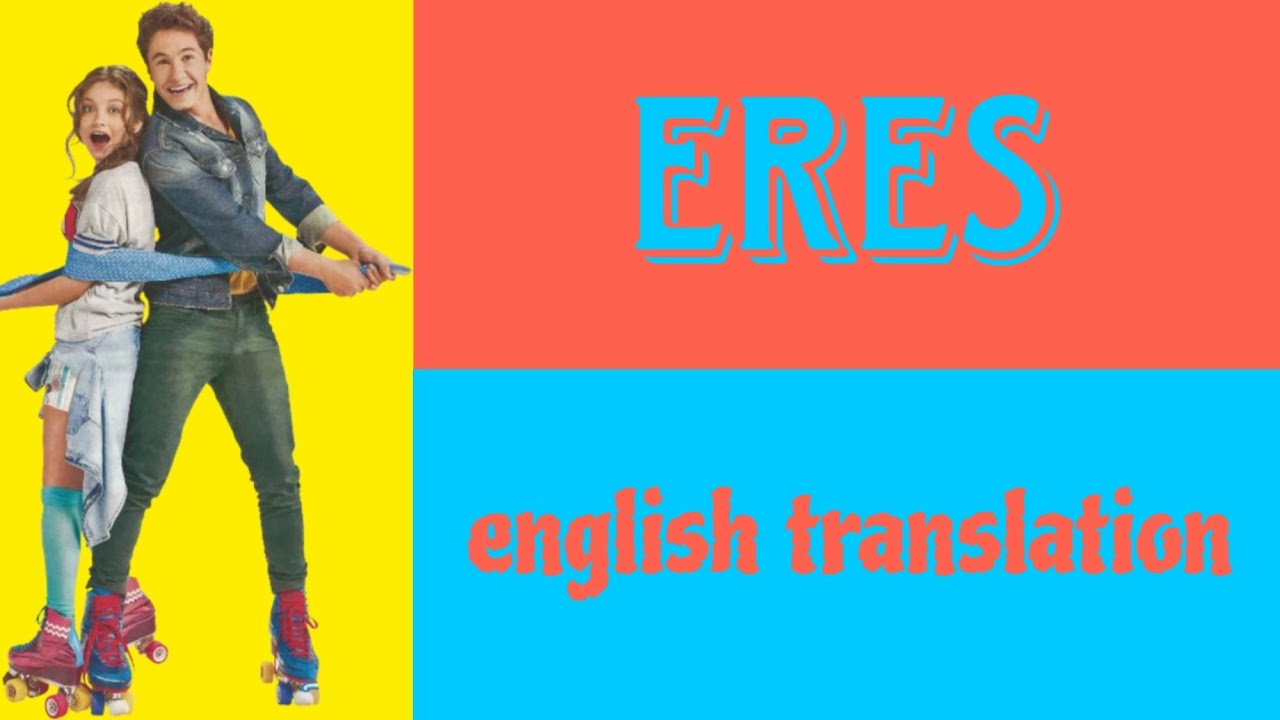 ERES - Soy Luna - LYRICS AND ENGLISH TRANSLATION