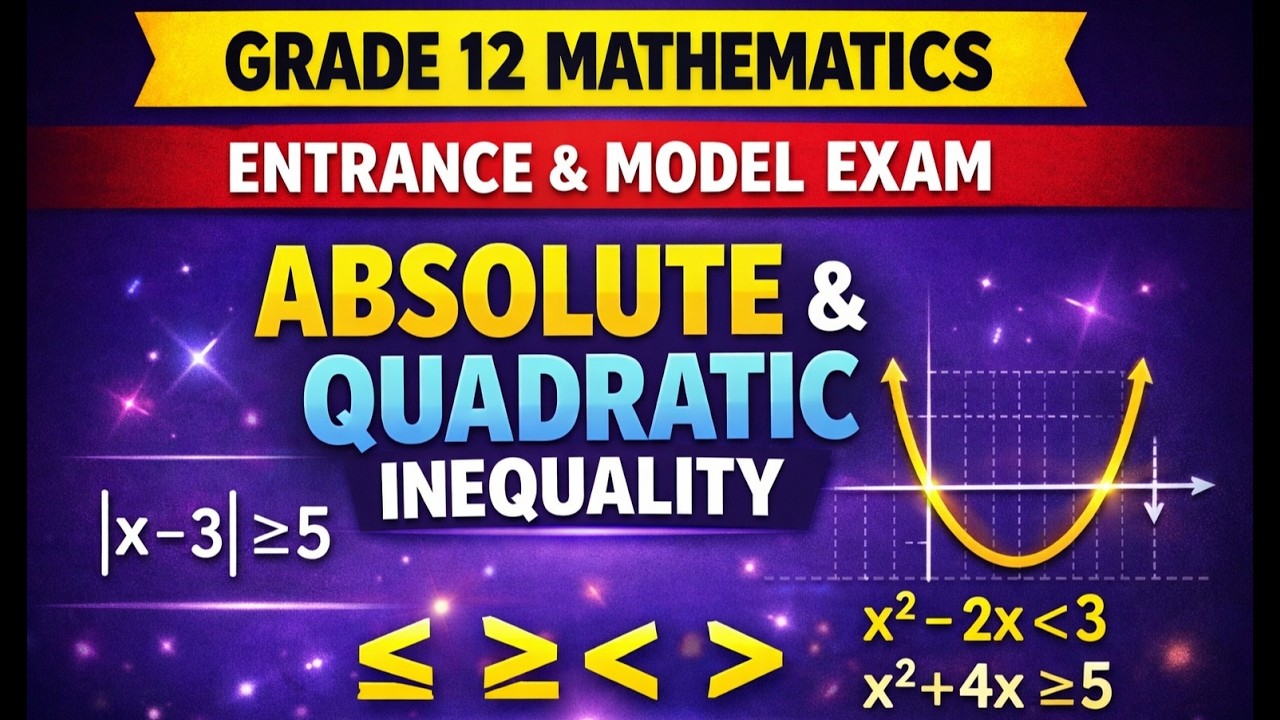 Grade 12 Mathematics entrance and model exam on absolute and quadratic inequality