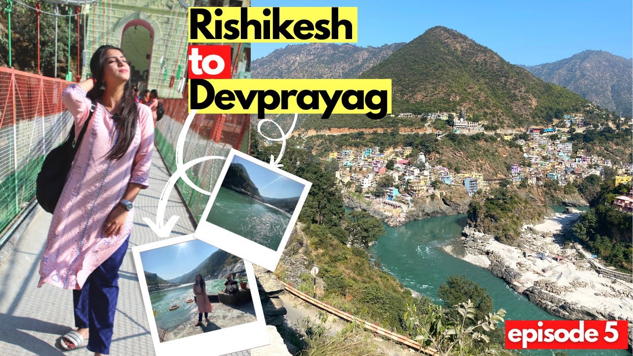 Devprayag Sangam Tour Guide | Rishikesh To Devprayag Sangam By Road | Mrudul Gajbhiye