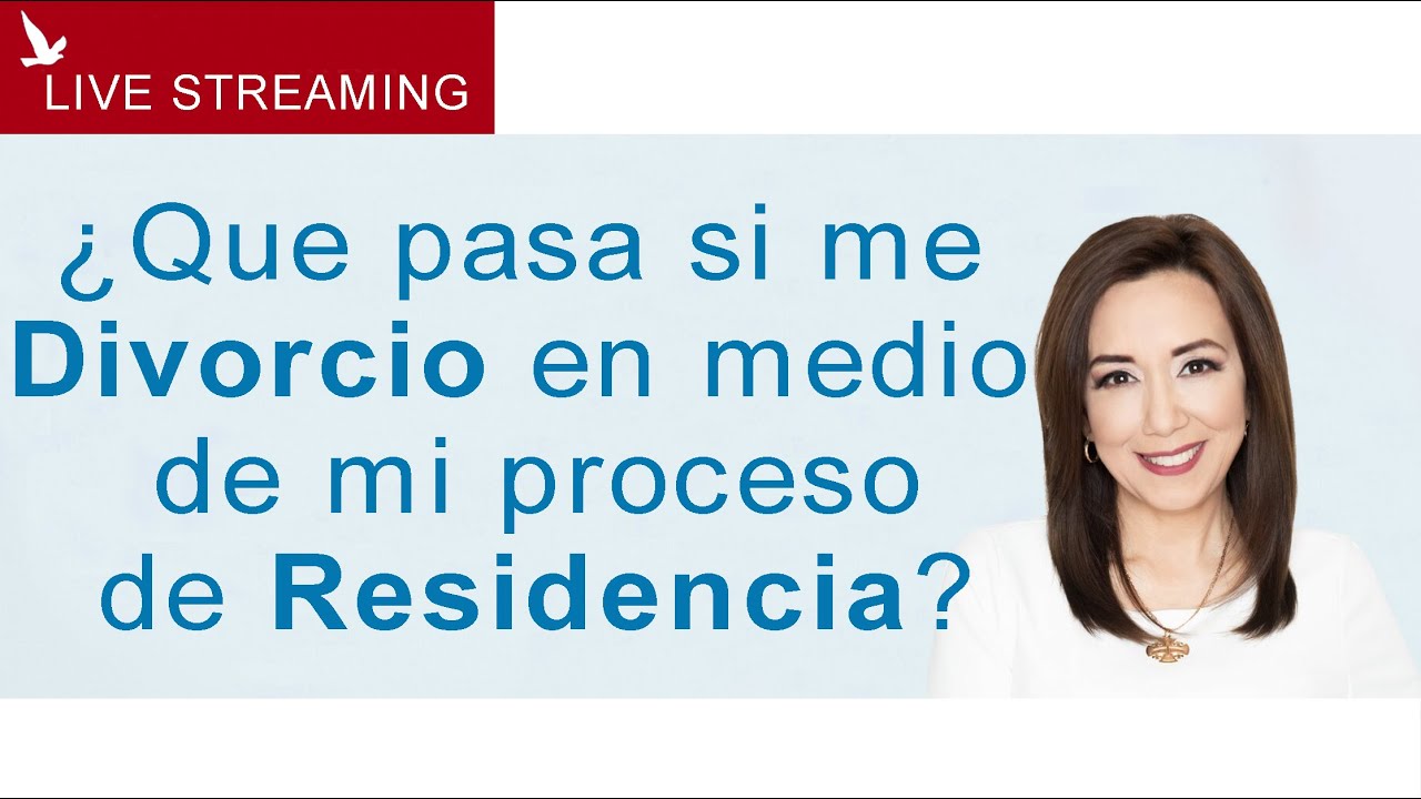 QUE PASA SI ME DIVORCIO EN MEDIO DE MI PROCESO DE RESIDENCIA?