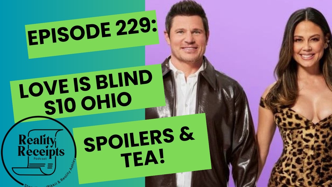 Episode 229: Love Is Blind S10 Ohio Engagement Spoilers and TEA!