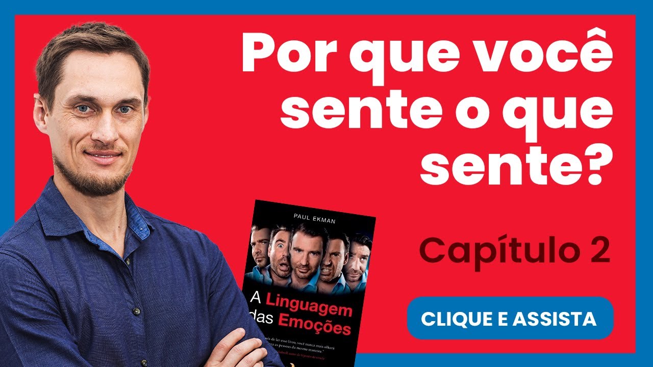 ENTENDA seus SENTIMENTOS: Quando nos emocionamos? (A linguagem das emoções)