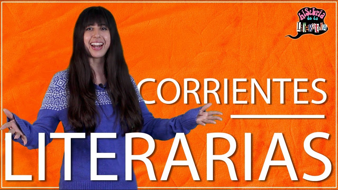 CORRIENTES LITERARIAS - HISTERIA DE LA LITERATURA