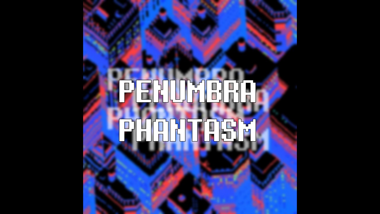 PENUMBRA PHANTASM