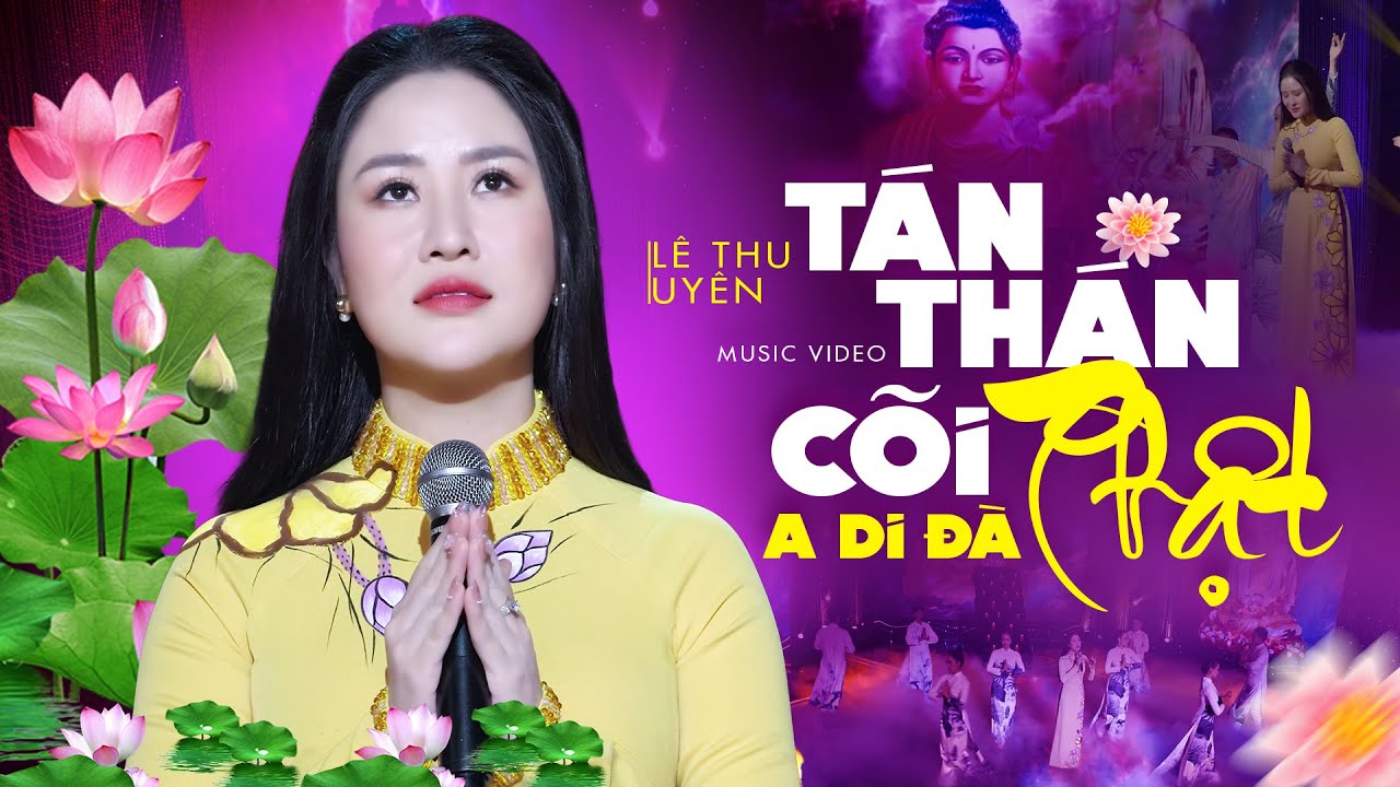 TÁN THÁN CÕI PHẬT A DI ĐÀ - Lê Thu Uyên Lần Đầu Hát Nhạc Phật Nghe Mà Thấm