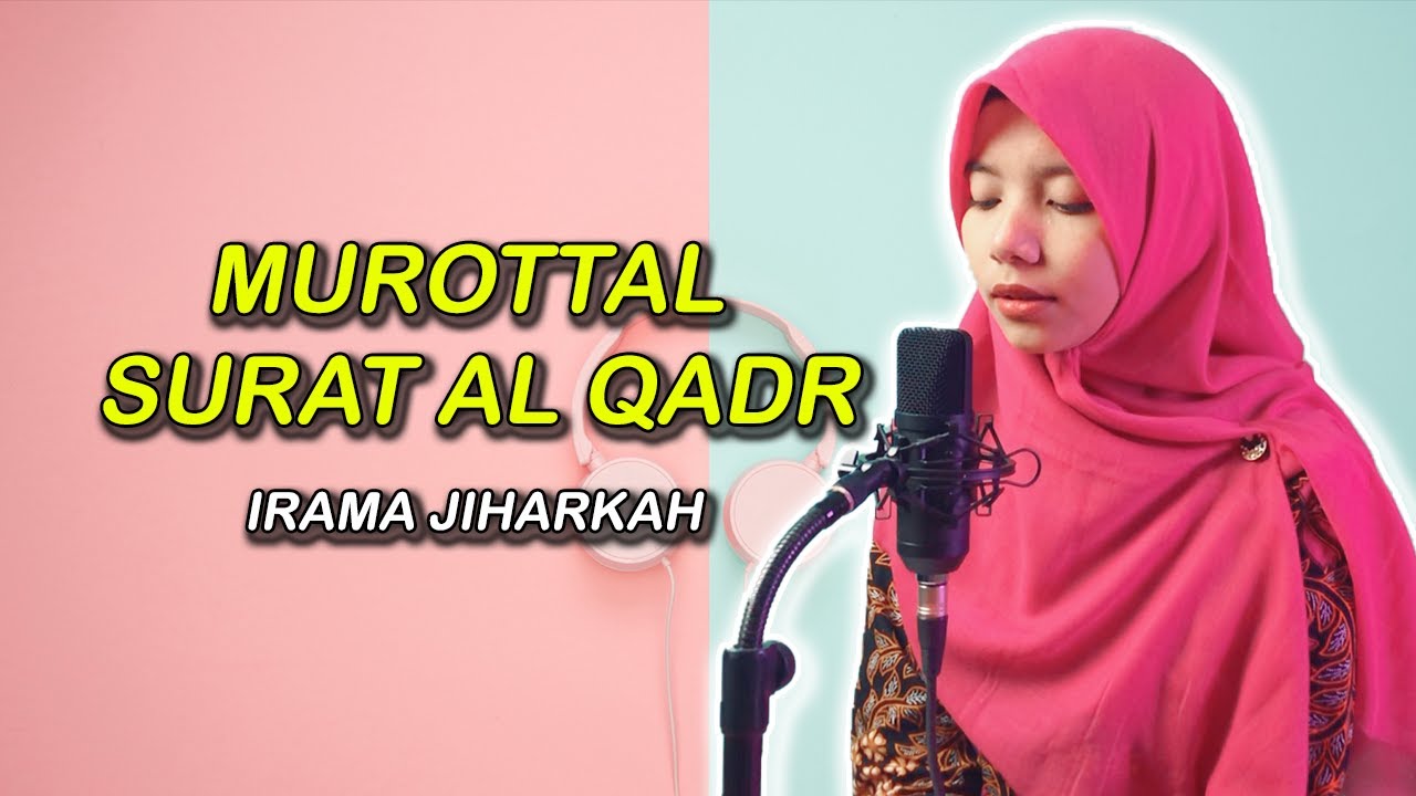 Murottaal Penyejuk Hati Quran Surat Al Qadr Irama Jiharkah