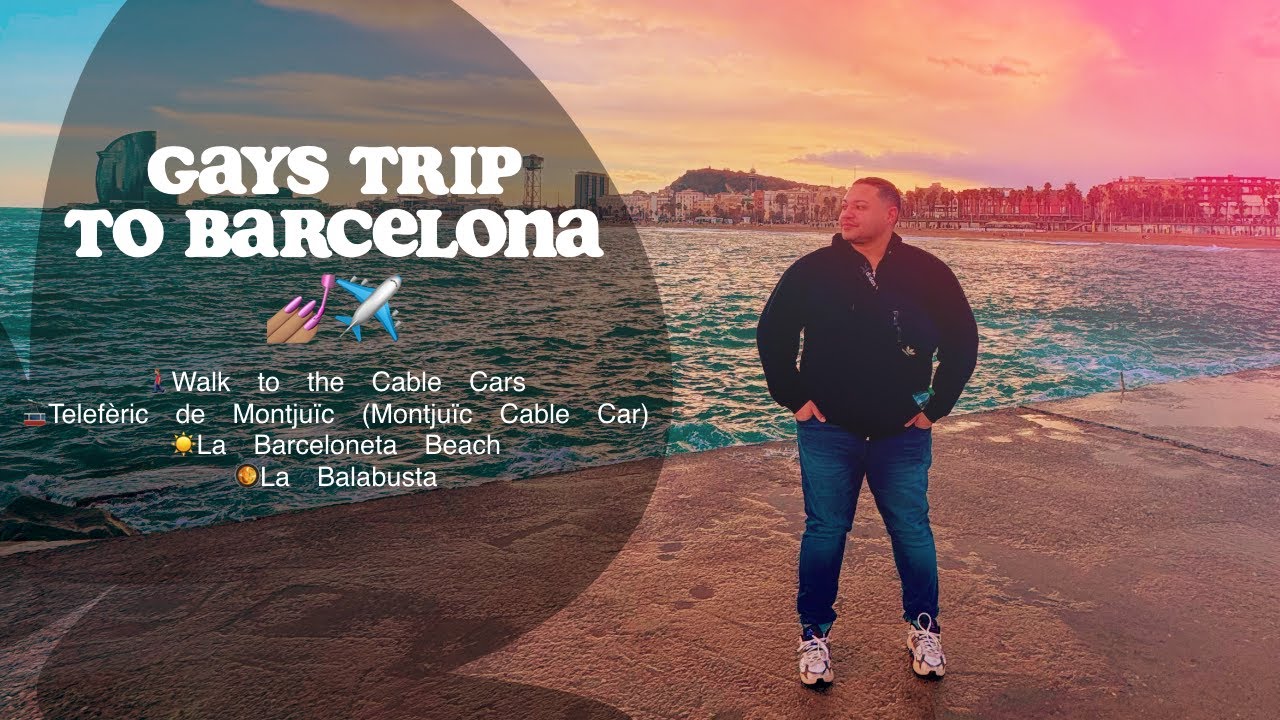Gays Trip to Barcelona: Montjuïc Cable Car, La Barceloneta Beach, The Pier, Dinner @ La Balabusta!