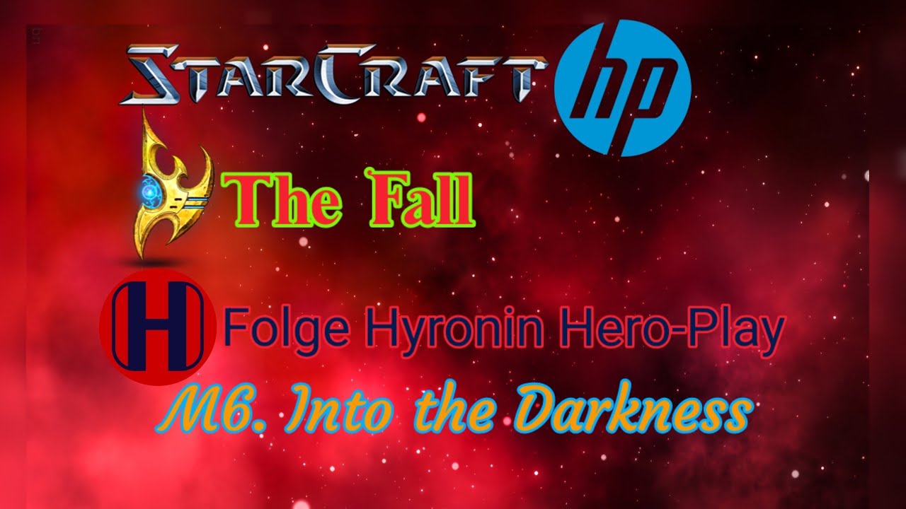 StarCraft HP: The Fall M6 - Into the Darkness (Folge Hyronin Hero-Play)