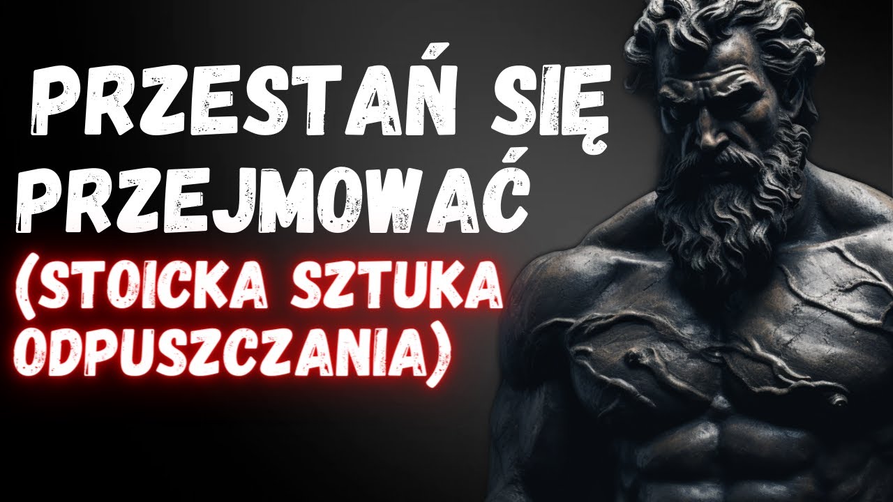 10 Stoickich Krok&oacute;w do Opanowania Sztuki Nieprzejmowania Się | Stoicyzm