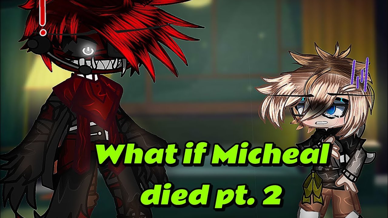 What if Micheal died pt.2 // FNAF // Afton family // ☆Withered_shadows☆ // Own AU // 