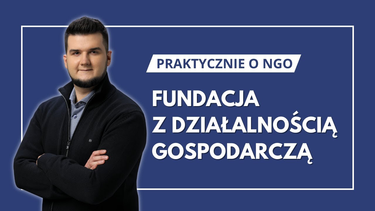 Fundacja z działalnością gospodarczą czy bez? Co wybrać?