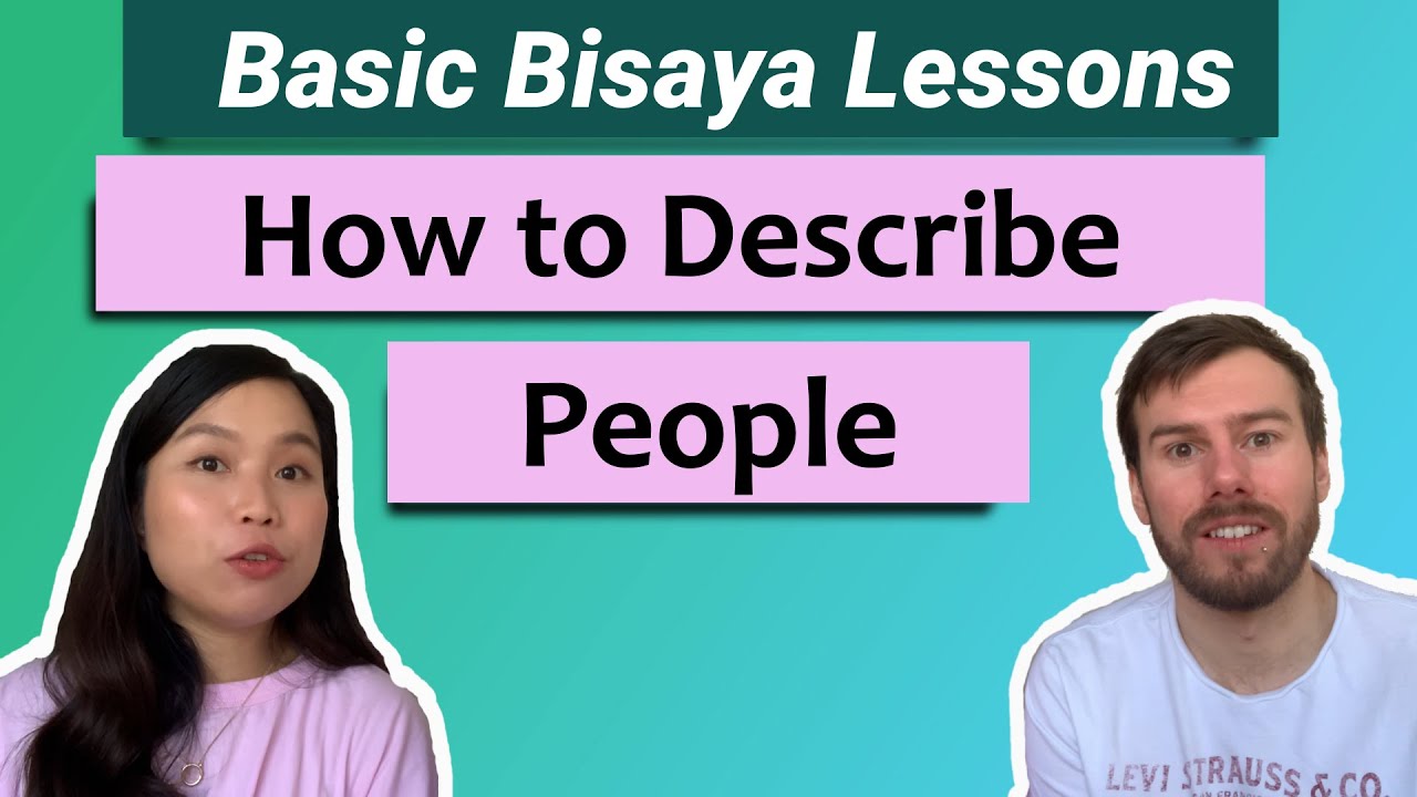 Filipino Bisaya Lessons 101: How To Describe People