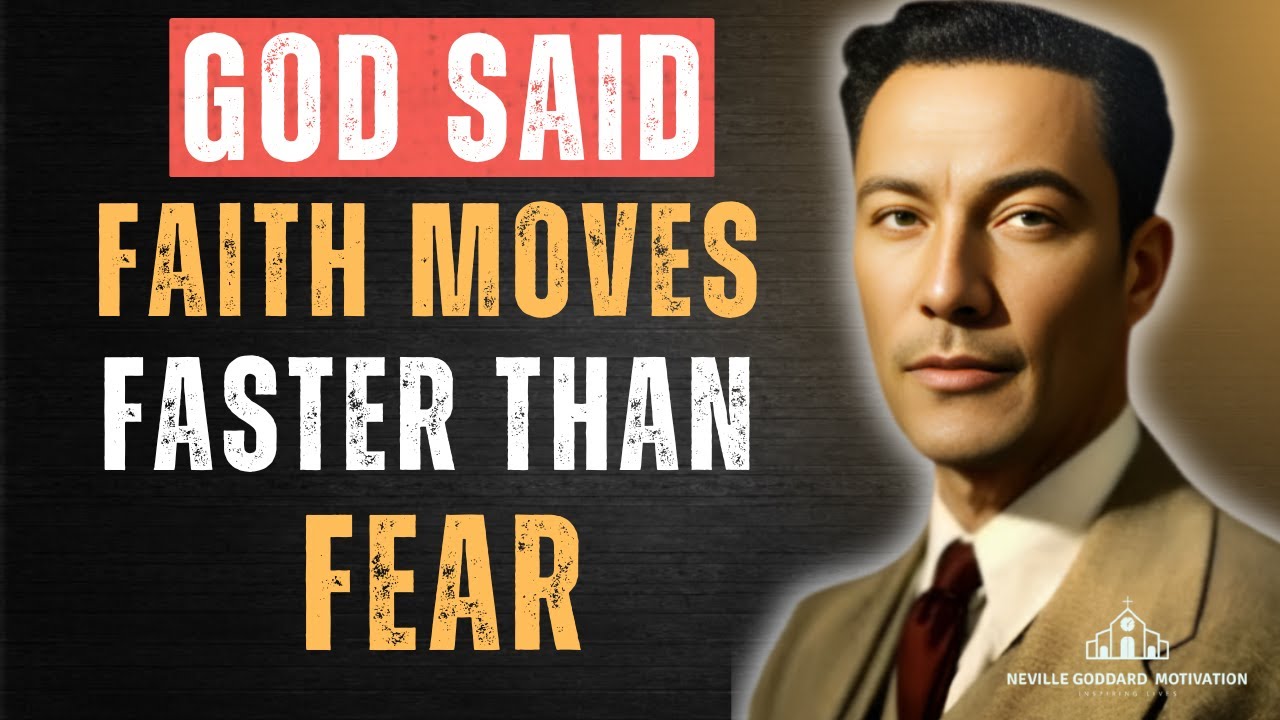 God Said: Stop Begging, Start Believing—Faith Moves Faster Than Fear | Neville Goddard