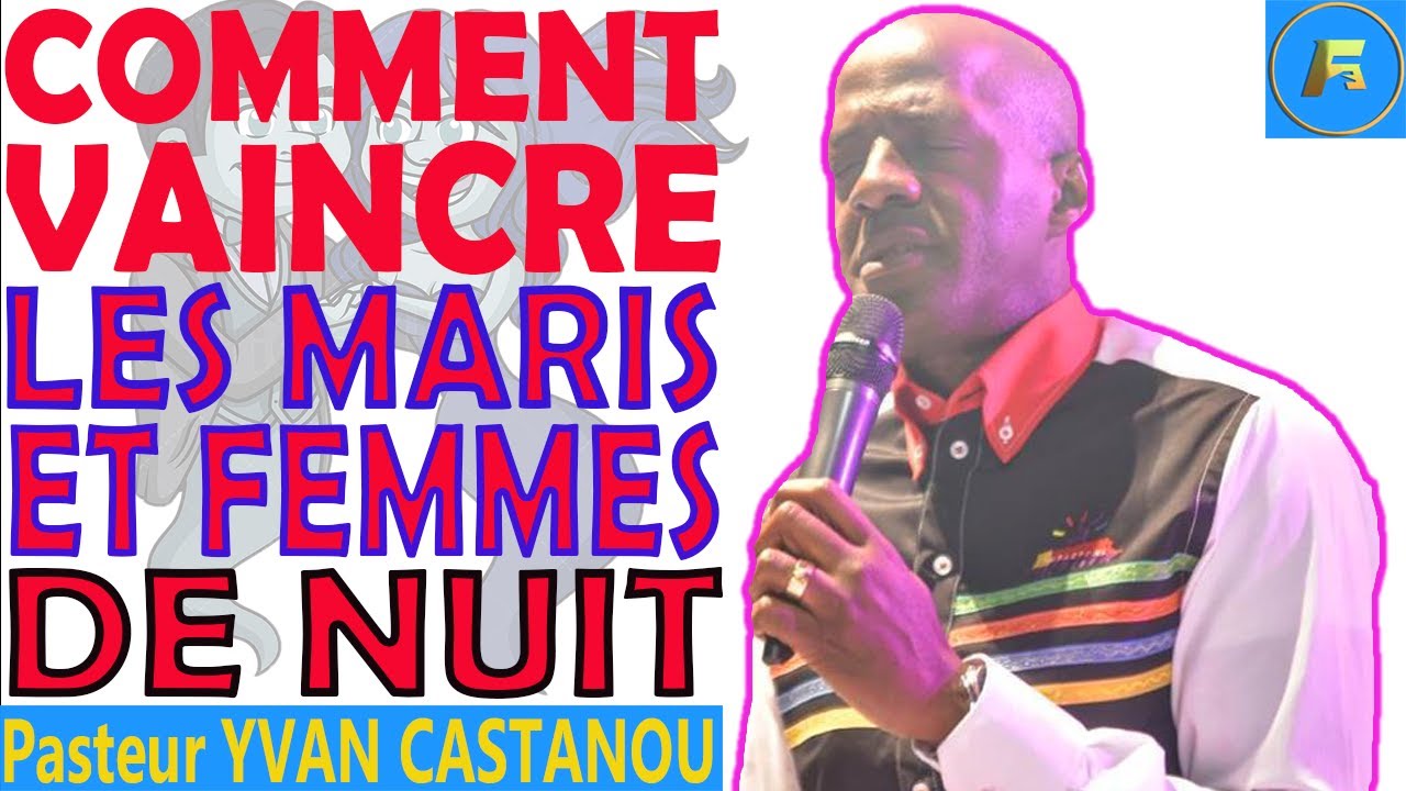 COMMENT RÉSISTER AU DIABLE DANS TES RÊVES | MARI/FEMME DE NUIT:LA DELIVRANCE | Pasteur Yvan Castanou