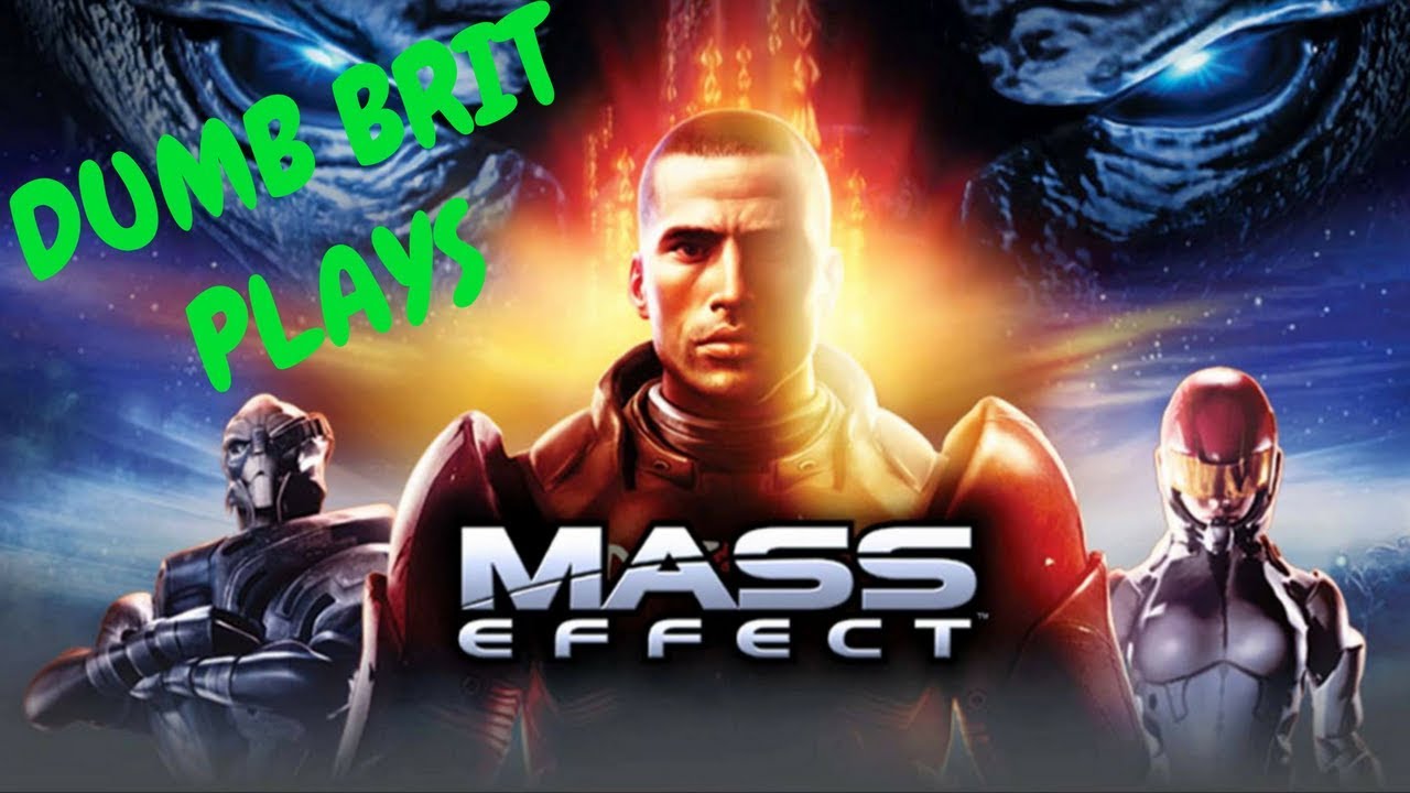 DUMB BRIT PLAYS | Mass Effect