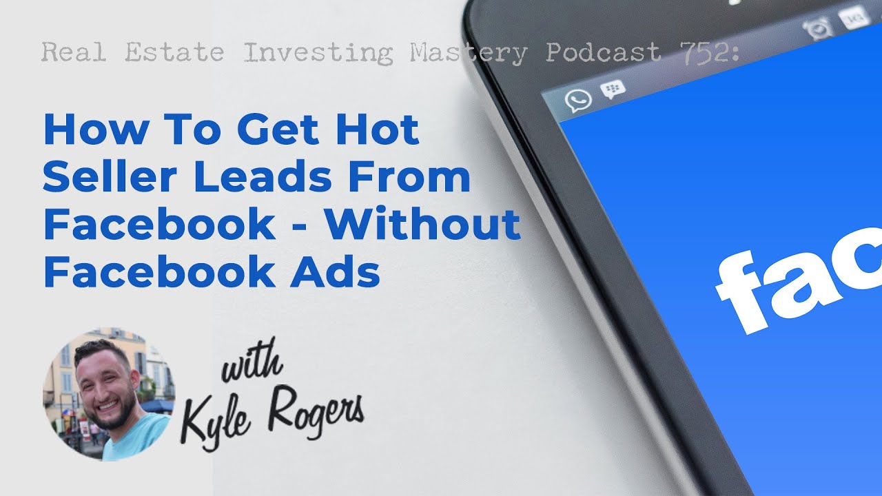 752 &raquo; How To Get Hot Seller Leads From Facebook Without Facebook Ads &raquo; Kyle Rodgers