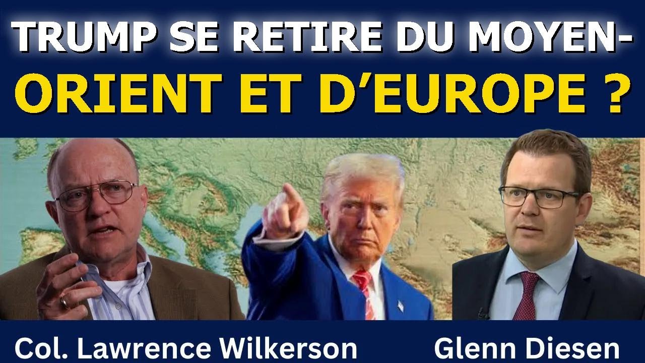 Lawrence Wilkerson : Trump se retire-t-il du Moyen-Orient et d’Europe ?
