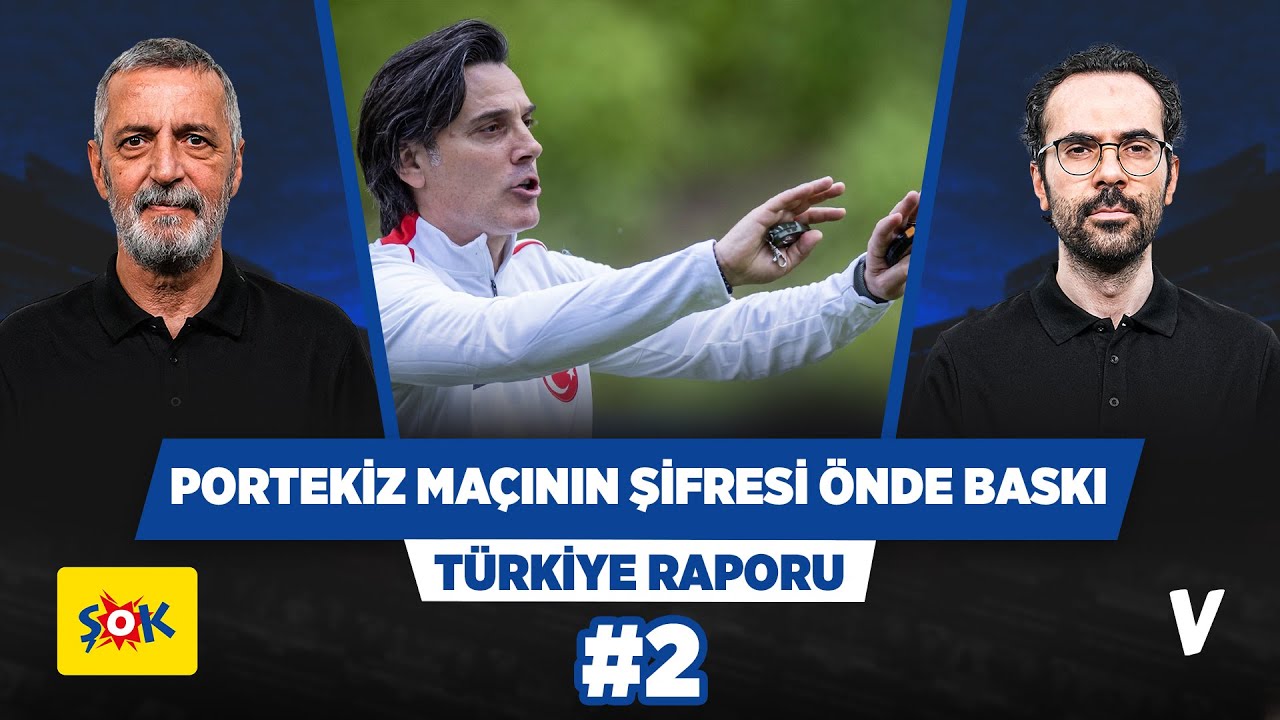 Portekiz'e çekinmeden önde baskı yapmamız lazım | Abdülkerim, Serkan | Türkiye Raporu #2