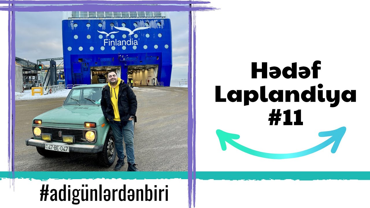 Adi günlərdən biri: Hədəf Laplandiya - Tallindən -Helsinkiyə  #11