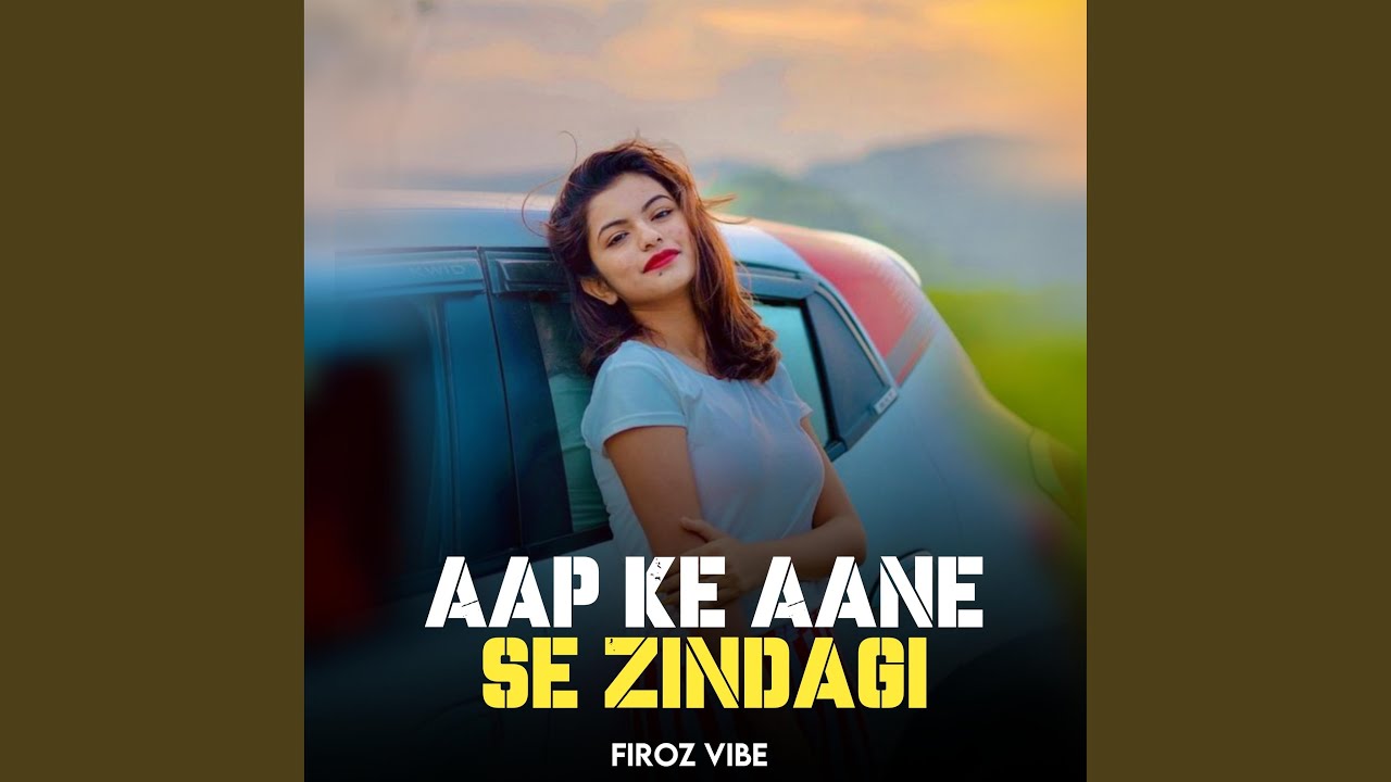Aap Ke Aane Se Zindagi