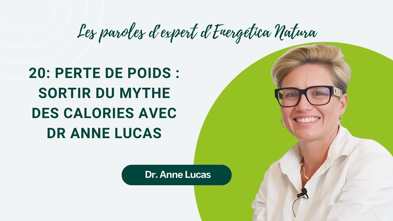 20: Perte de poids : sortir du mythe des calories avec Dr Anne Lucas