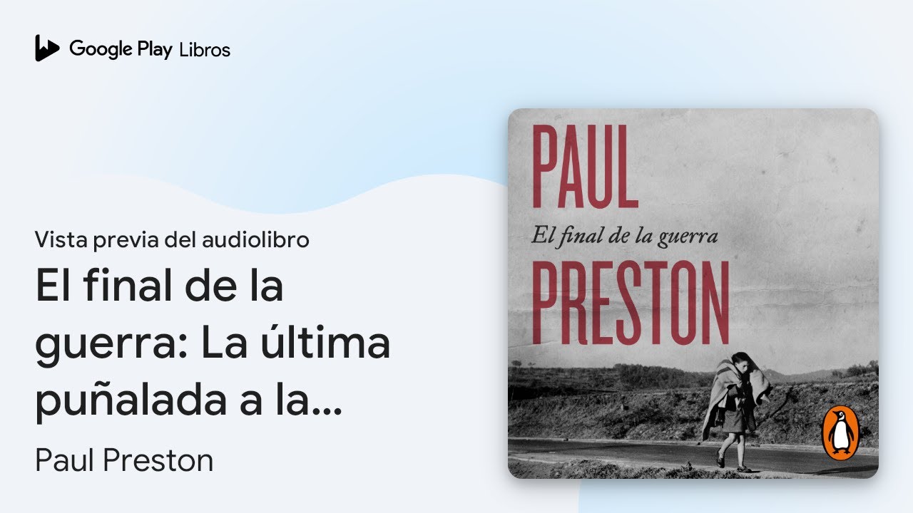 El final de la guerra: La &uacute;ltima pu&ntilde;alada a la&hellip; de Paul Preston &middot; Vista previa del audiolibro