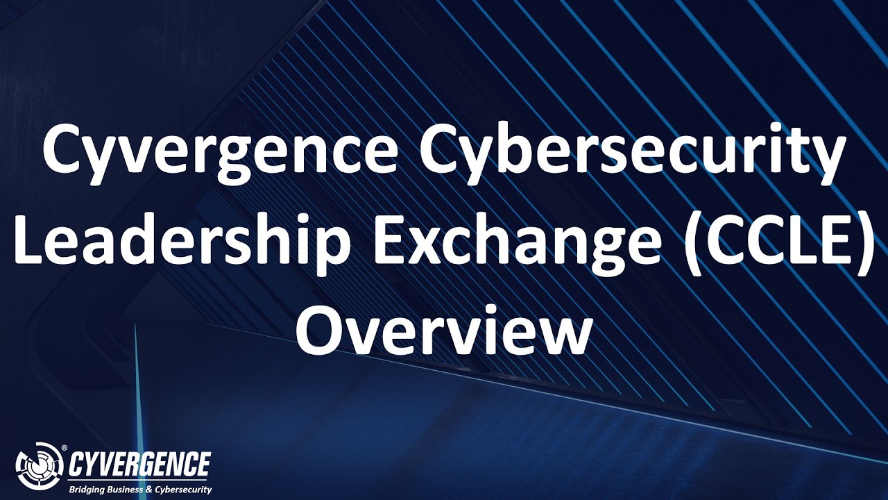 Cyvergence Cybersecurity Leadership Exchange Overview