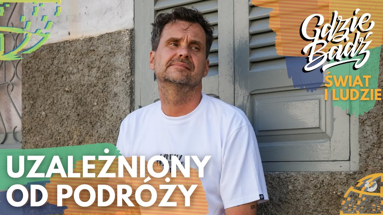 Wymienił używki na podróże po świecie. Wojtek Friedmann x GDZIE BĄDŹ - rozmowa