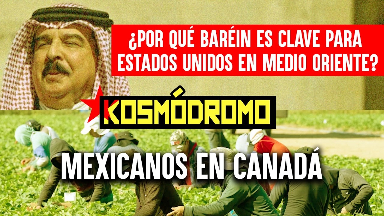 ¿Por qué Baréin es clave para Estados Unidos en Medio Oriente? | Mexicanos en Canadá | KOSMÓDROMO 06
