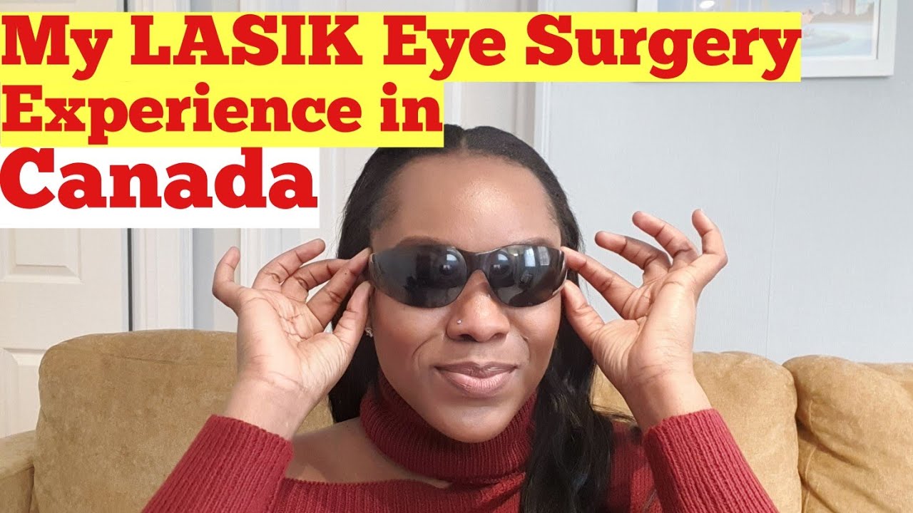 My LASIK Eye Surgery Experience in Canada