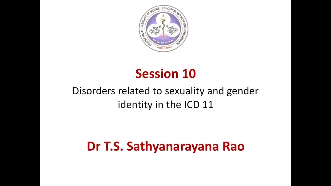 ICD 11 - Disorders related to sexuality and gender identity by Dr T.S. Sathyanarayana Rao