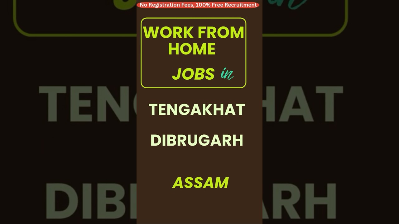 Work from Home Jobs in Tengakhat   Dibrugarh   Assam