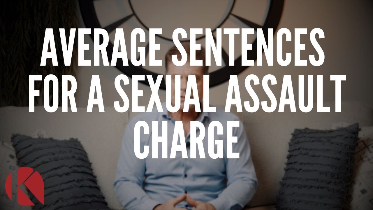 AVERAGE SENTENCES FOR A SEXUAL ASSAULT CHARGE