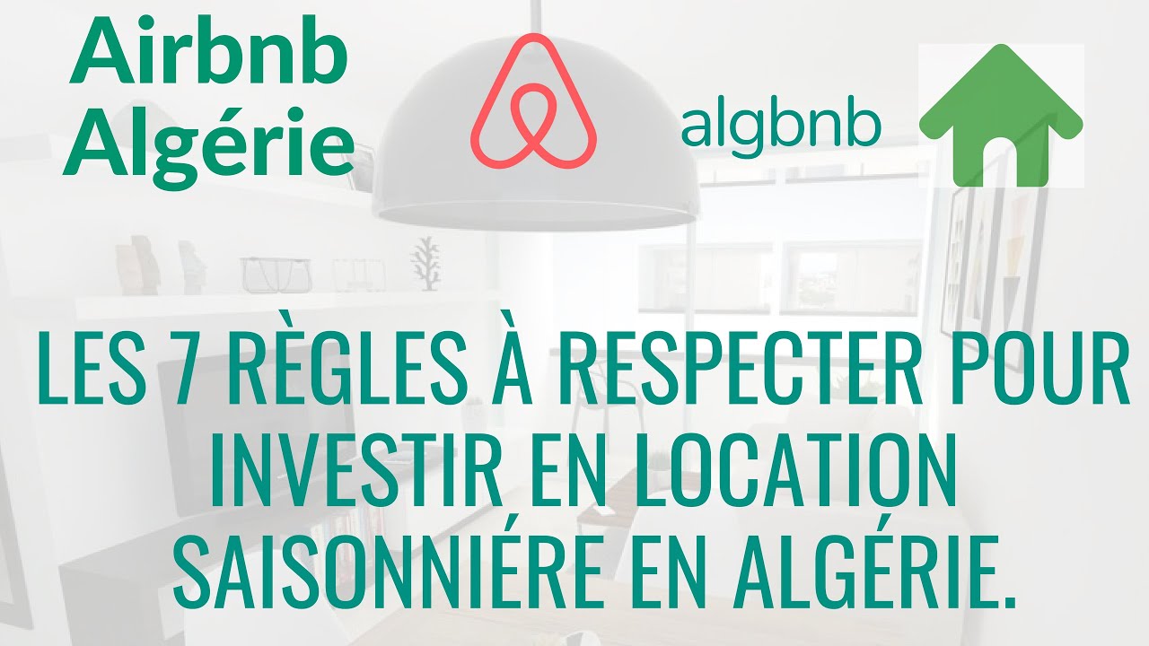 Les 7 règles à respecter pour investir en location saisonnière en Algérie