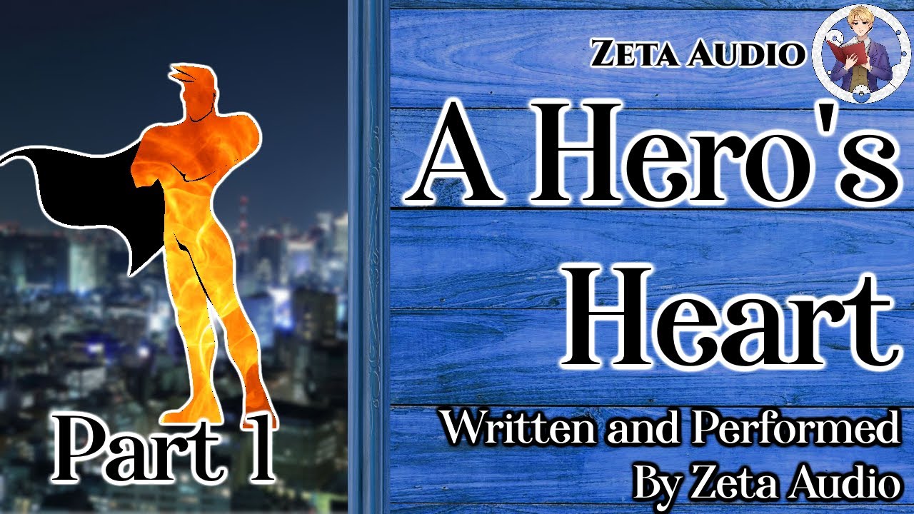 [M4F] A Hero’s Heart (Part 1) [SuperHero ASMR] [Hero x Villain Listener] [Enemies to Lovers]