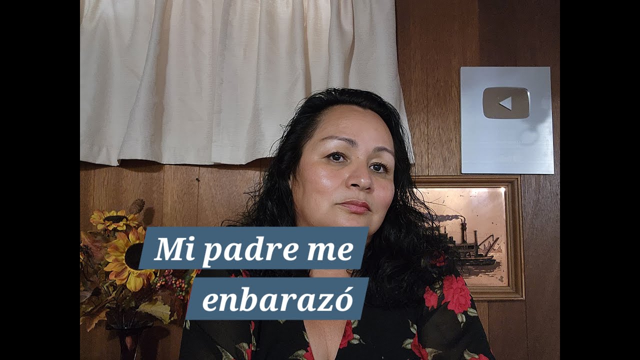 Mi padre me embarazó