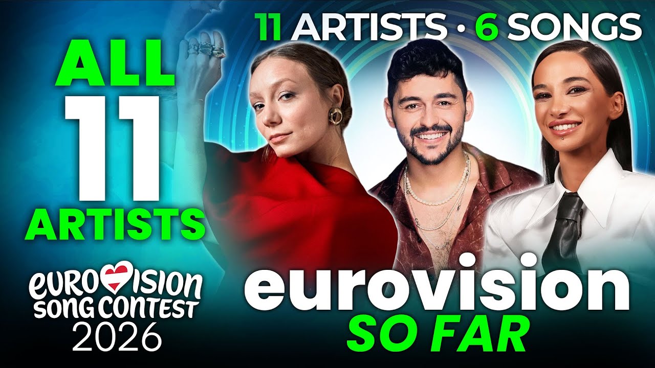 All 11 Artists & 6 Songs for the Eurovision Song Contest 2026 So Far