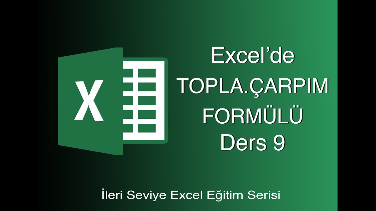 EXCEL İLERİ SEVİYE DERS 9 - TOPLA.ÇARPIM | Formülün ayrıntılı incelemesi
