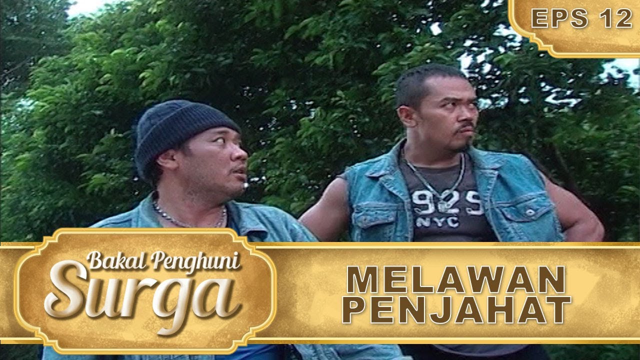 Melawan Para Penjahat Penculik Orang  - Bakal Penghuni Surga Eps 12 Part 2