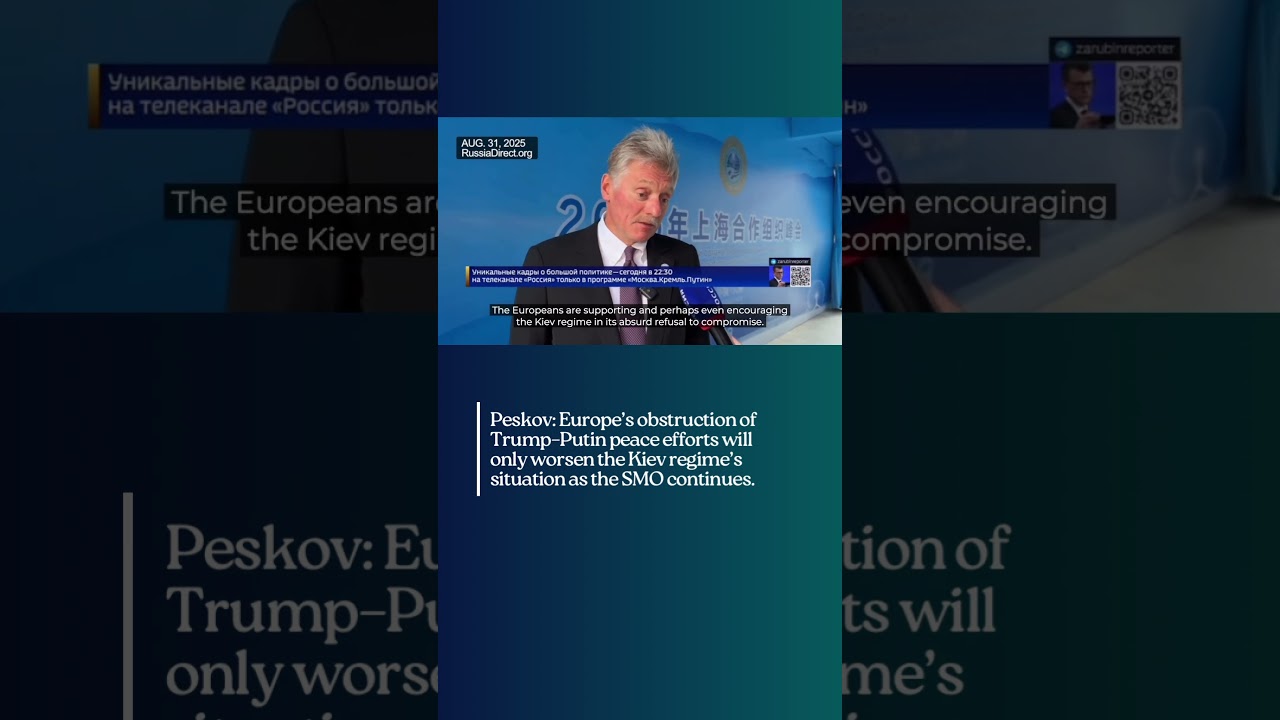 Peskov: Europe’s obstruction of Trump–Putin peace efforts will worsen the Kiev regime’s situation