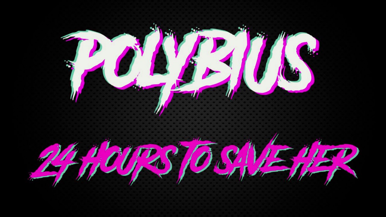 POLYBIUS - 24 Hours To Save Her